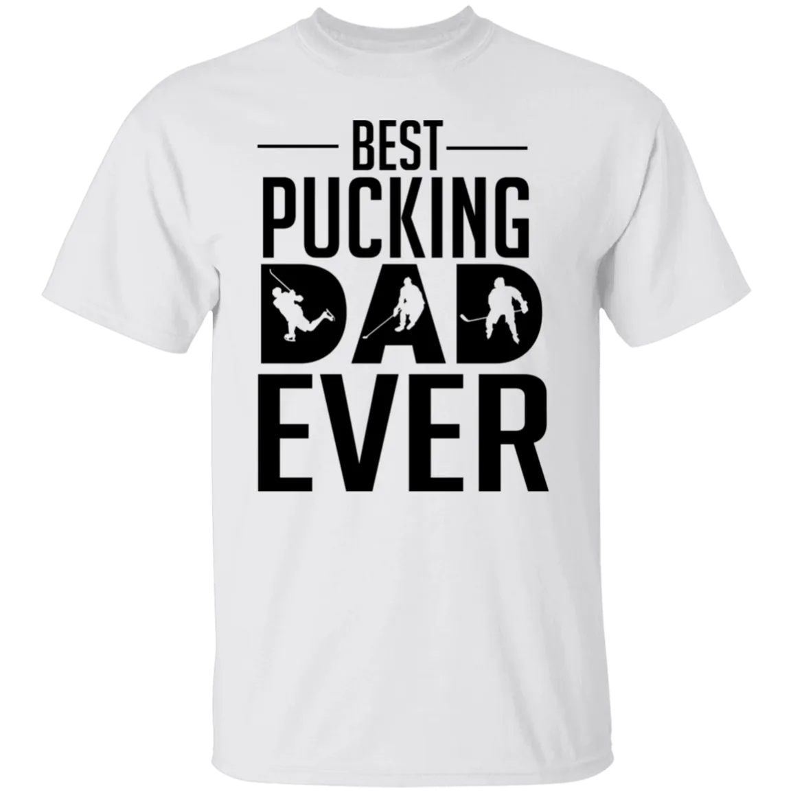 Best Pucking Dad Ever T-Shirt