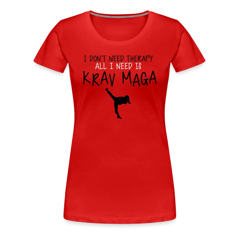 Don't Need Therapy, Just Krav Maga, Women’s Premium T-Shirt