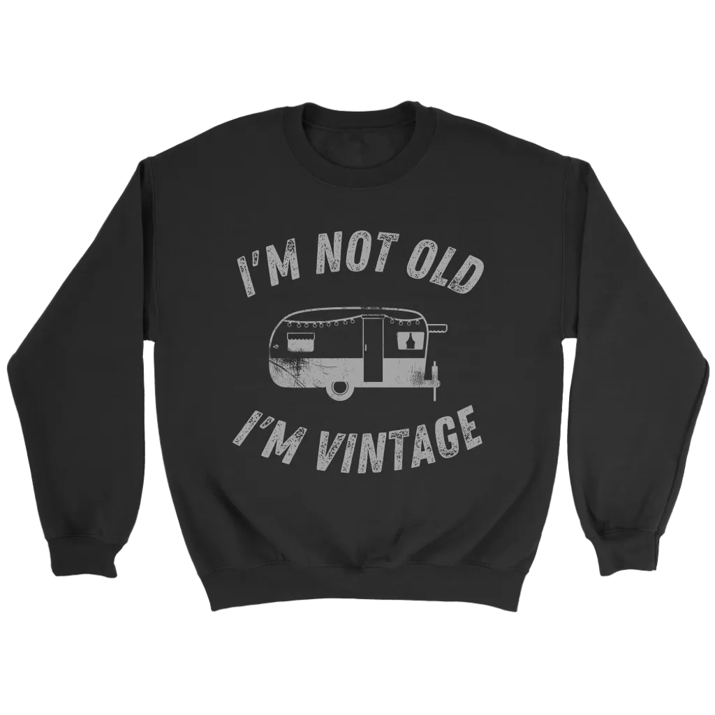 Funny "I'm Not Old I'm Vintage" Vintage Camper Shirts and Hoodies