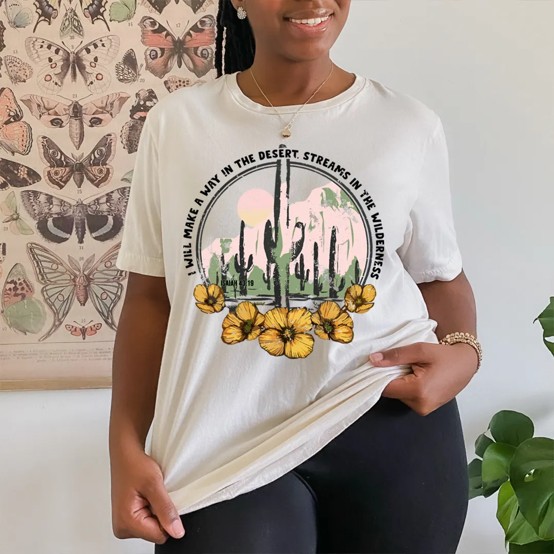 Graphic T-Shirts I Will Make A Way In The Desert Tee