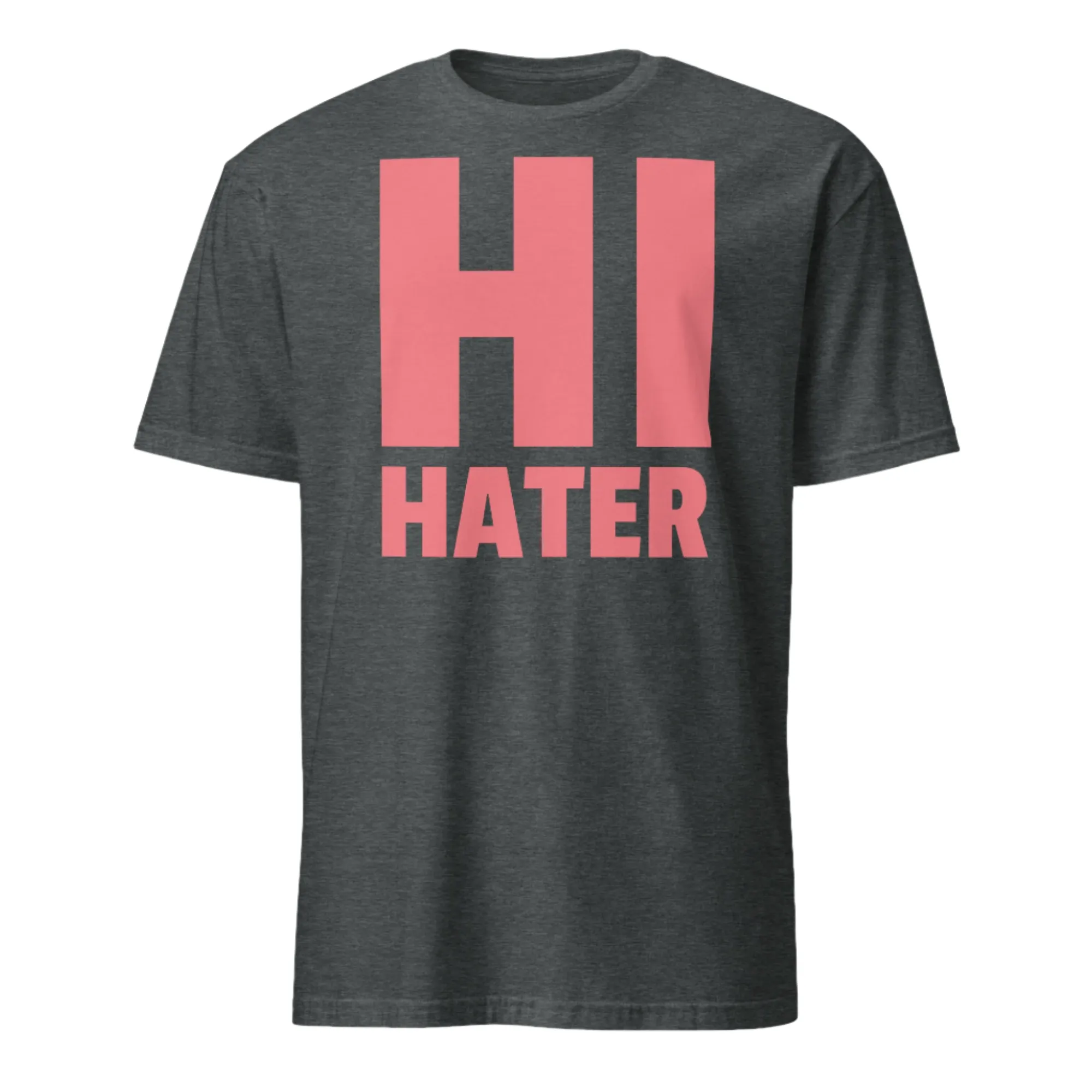 Hi Hater Funny Slogan T-Shirt
