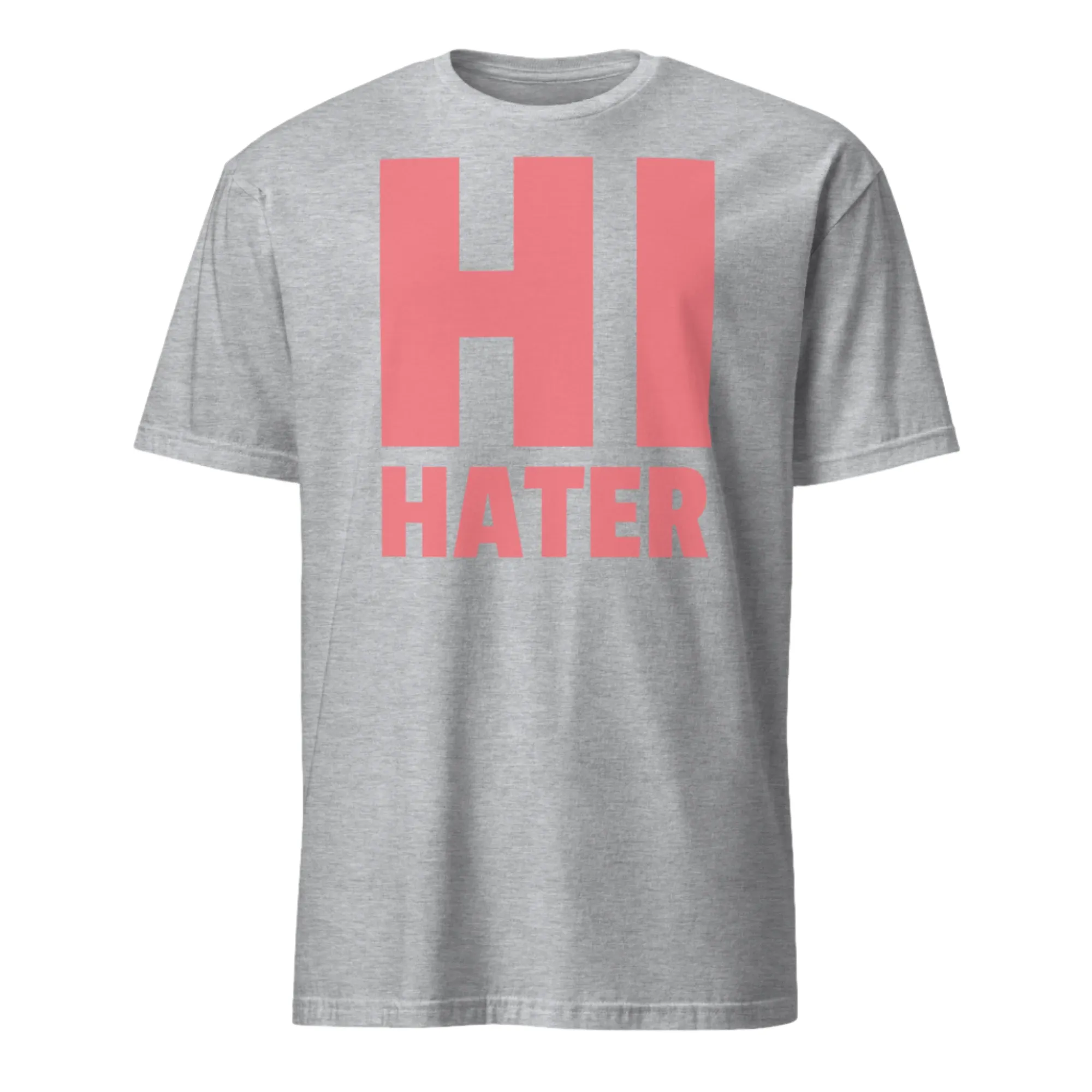 Hi Hater Funny Slogan T-Shirt