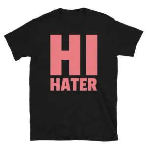 Hi Hater Funny Slogan T-Shirt