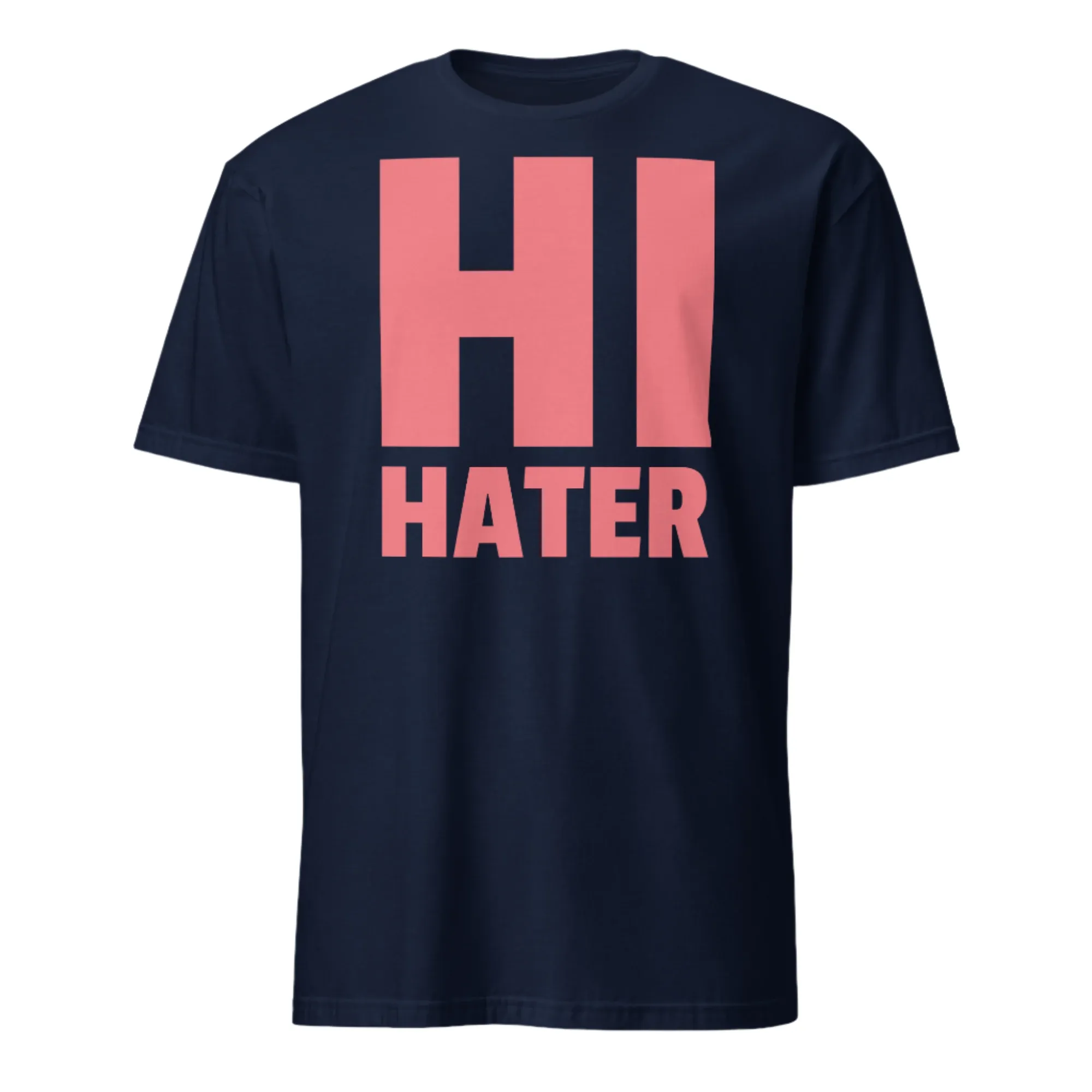 Hi Hater Funny Slogan T-Shirt
