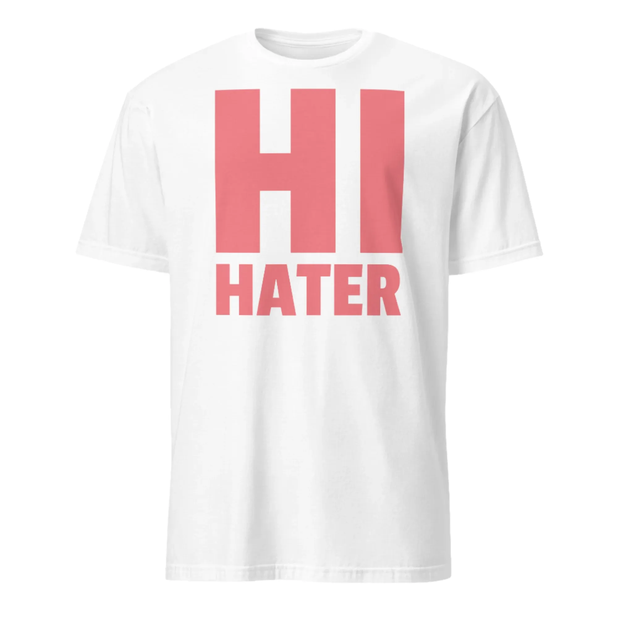 Hi Hater Funny Slogan T-Shirt