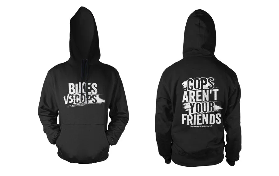 HOODIE - COPS AREN'T YOUR FRIENDS
