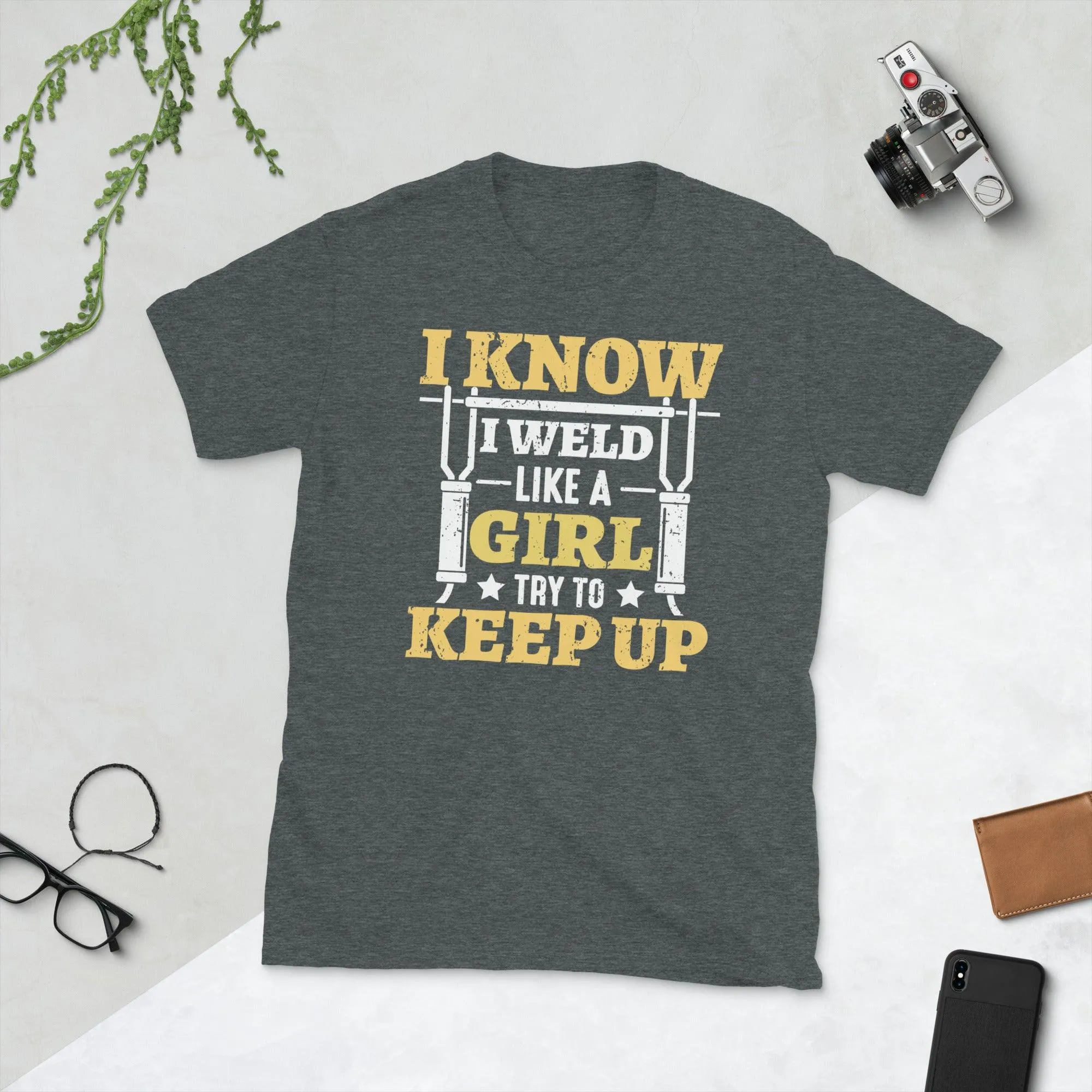 I know i weld like a girl Unisex Tee