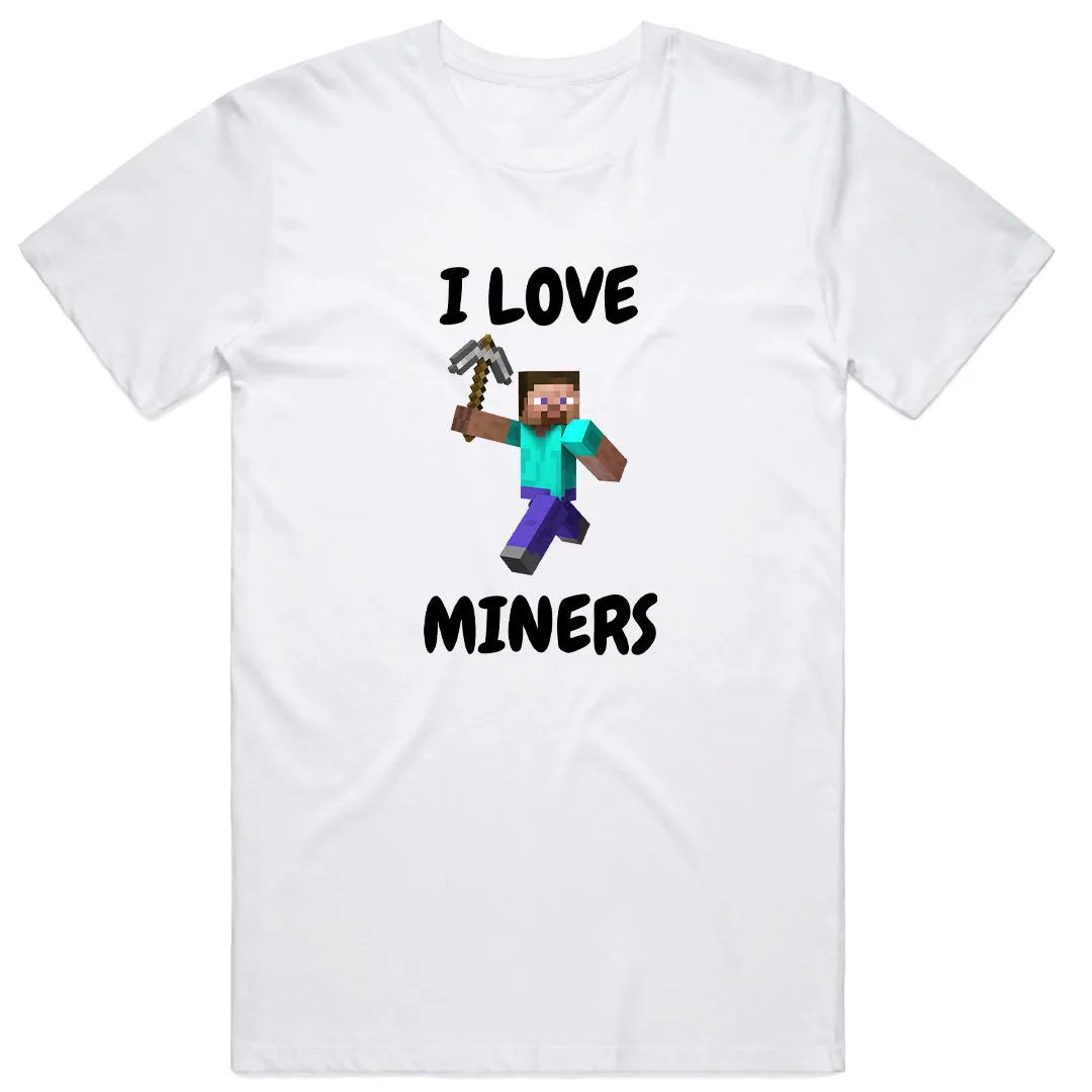 I Love Miners T-Shirt