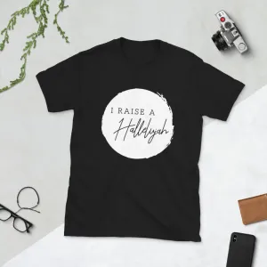 I Raise A Hallelujah Short-Sleeve Unisex T-Shirt