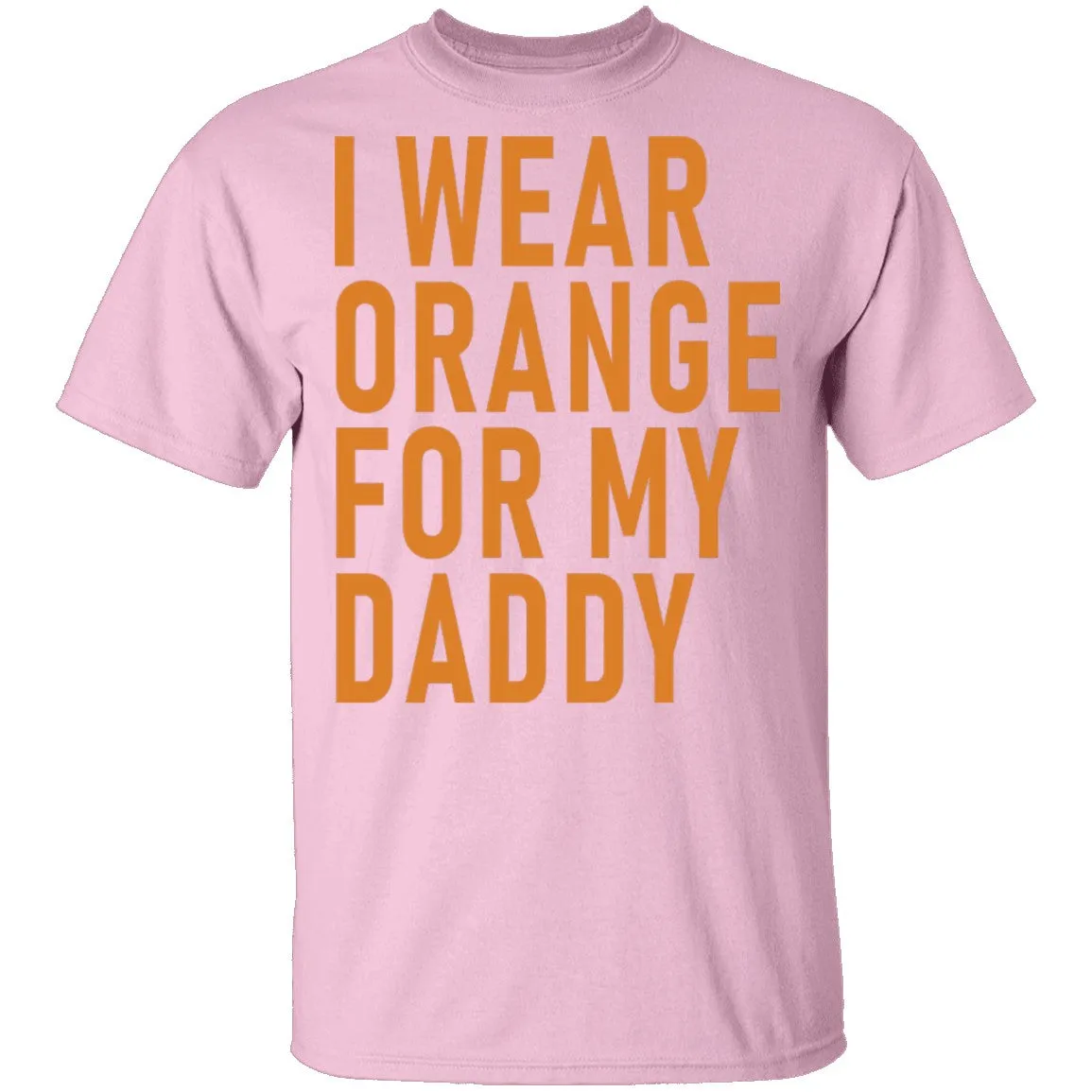 I Wear  Orange For My Daddy T-Shirt