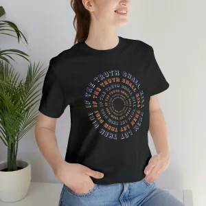 If The Truth Shall Kill Them Let Them Die! Short Sleeve Tee