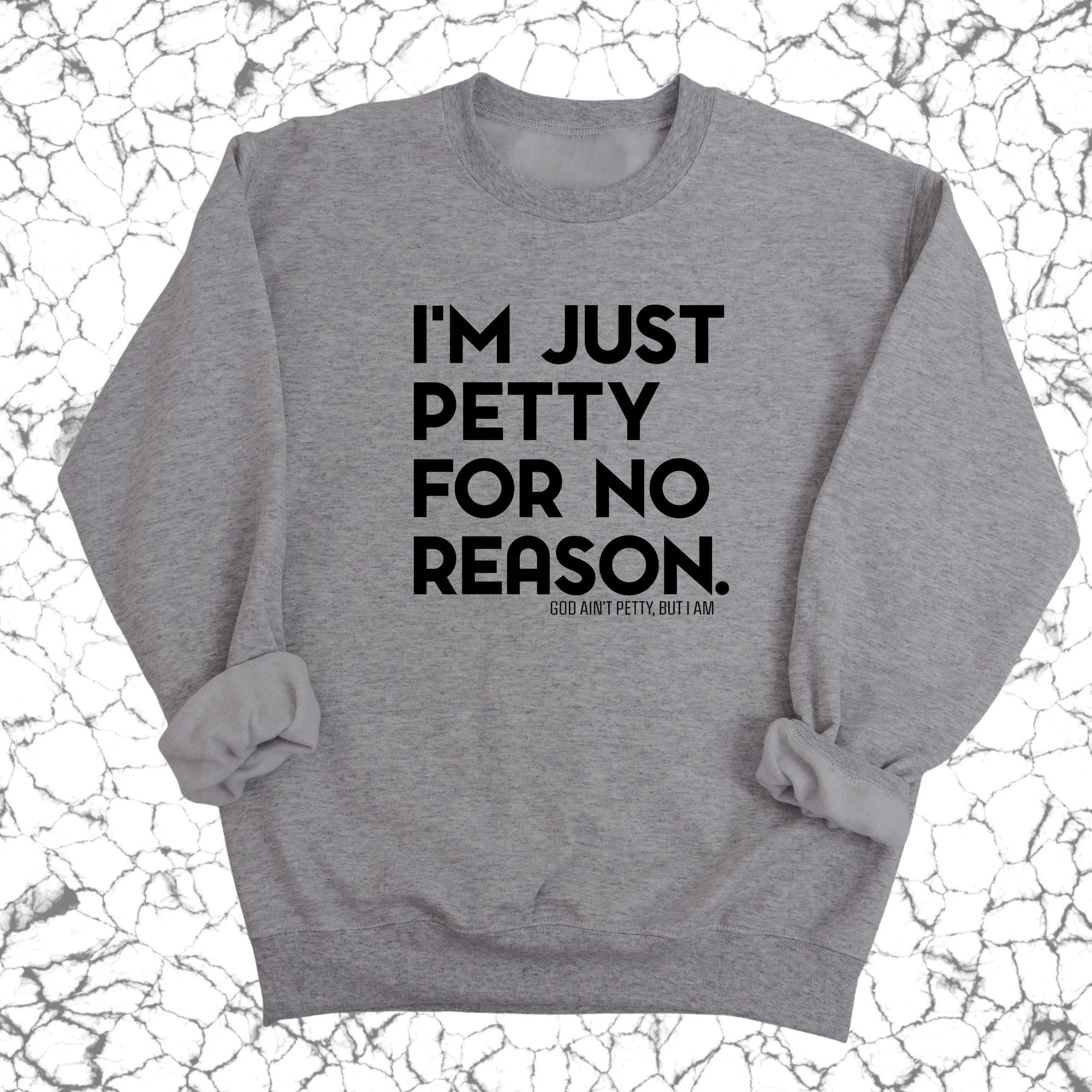 I'm just Petty for no Reason Unisex Sweatshirt