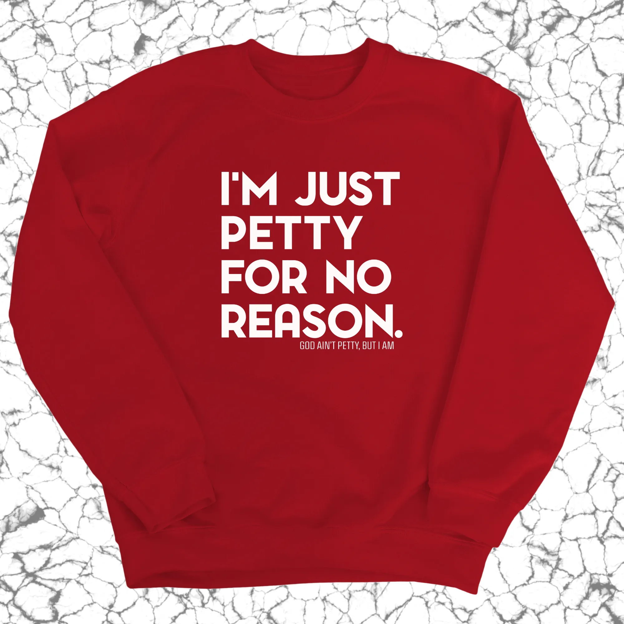 I'm just Petty for no Reason Unisex Sweatshirt
