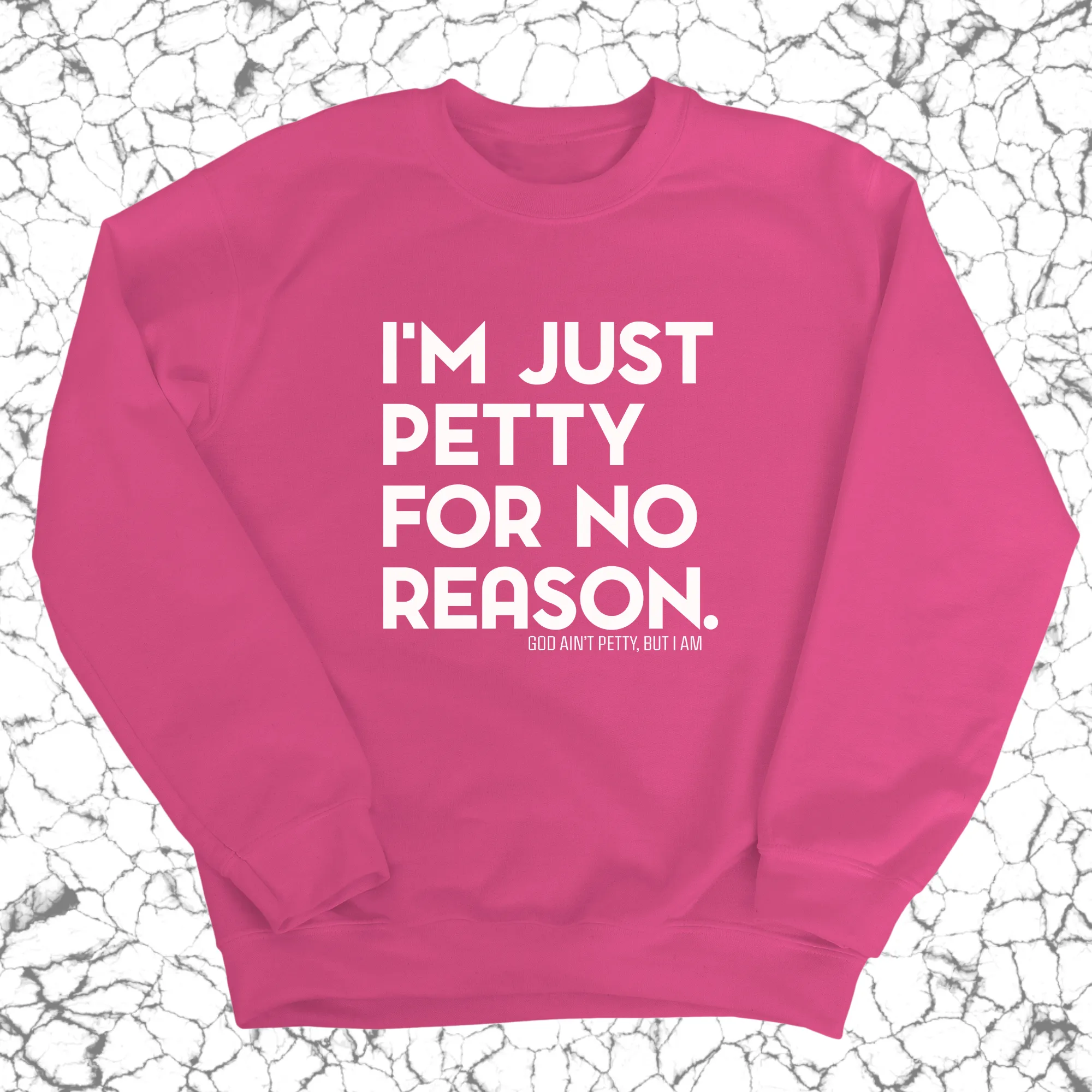 I'm just Petty for no Reason Unisex Sweatshirt