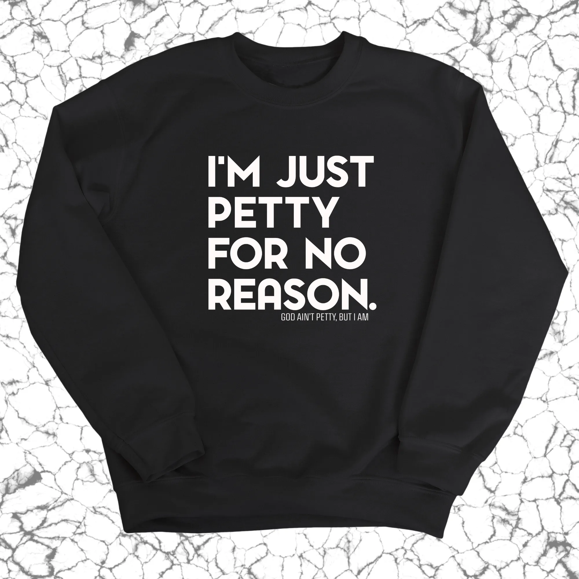 I'm just Petty for no Reason Unisex Sweatshirt