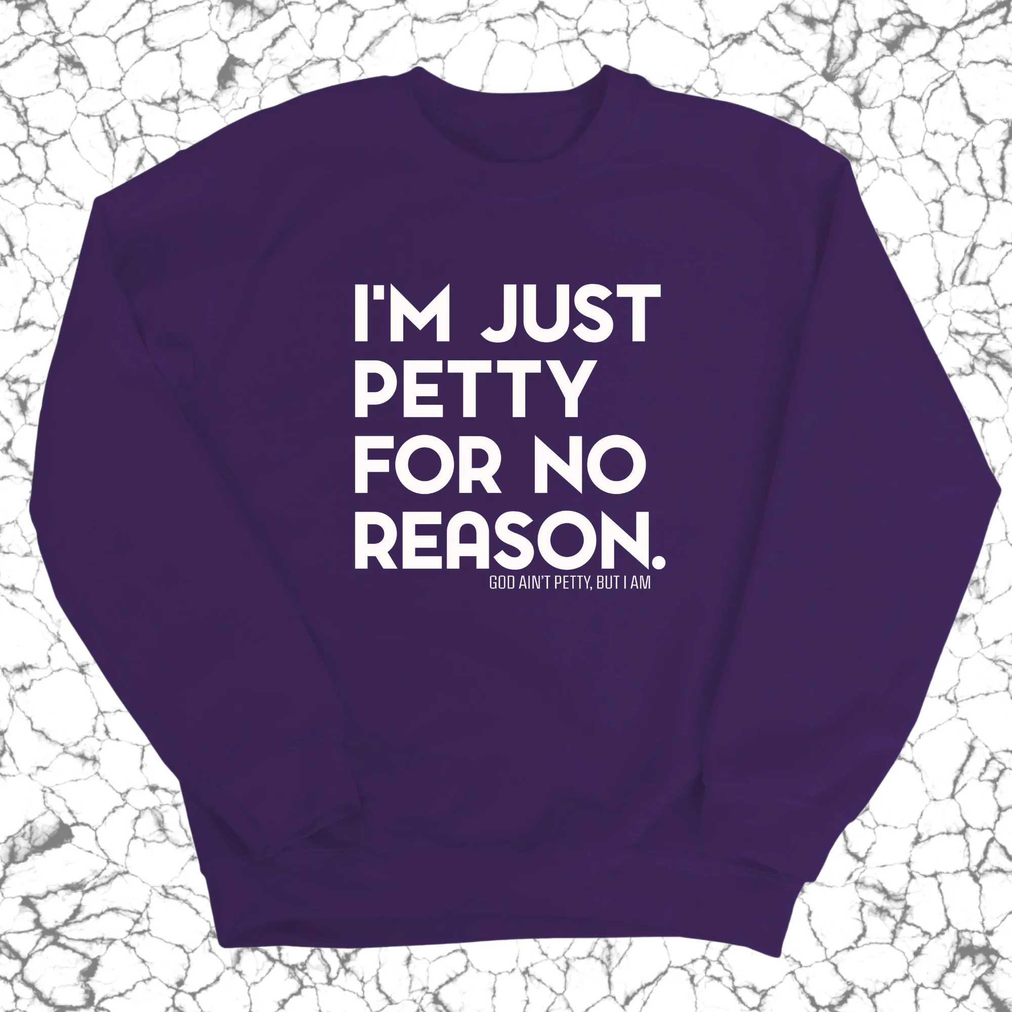 I'm just Petty for no Reason Unisex Sweatshirt
