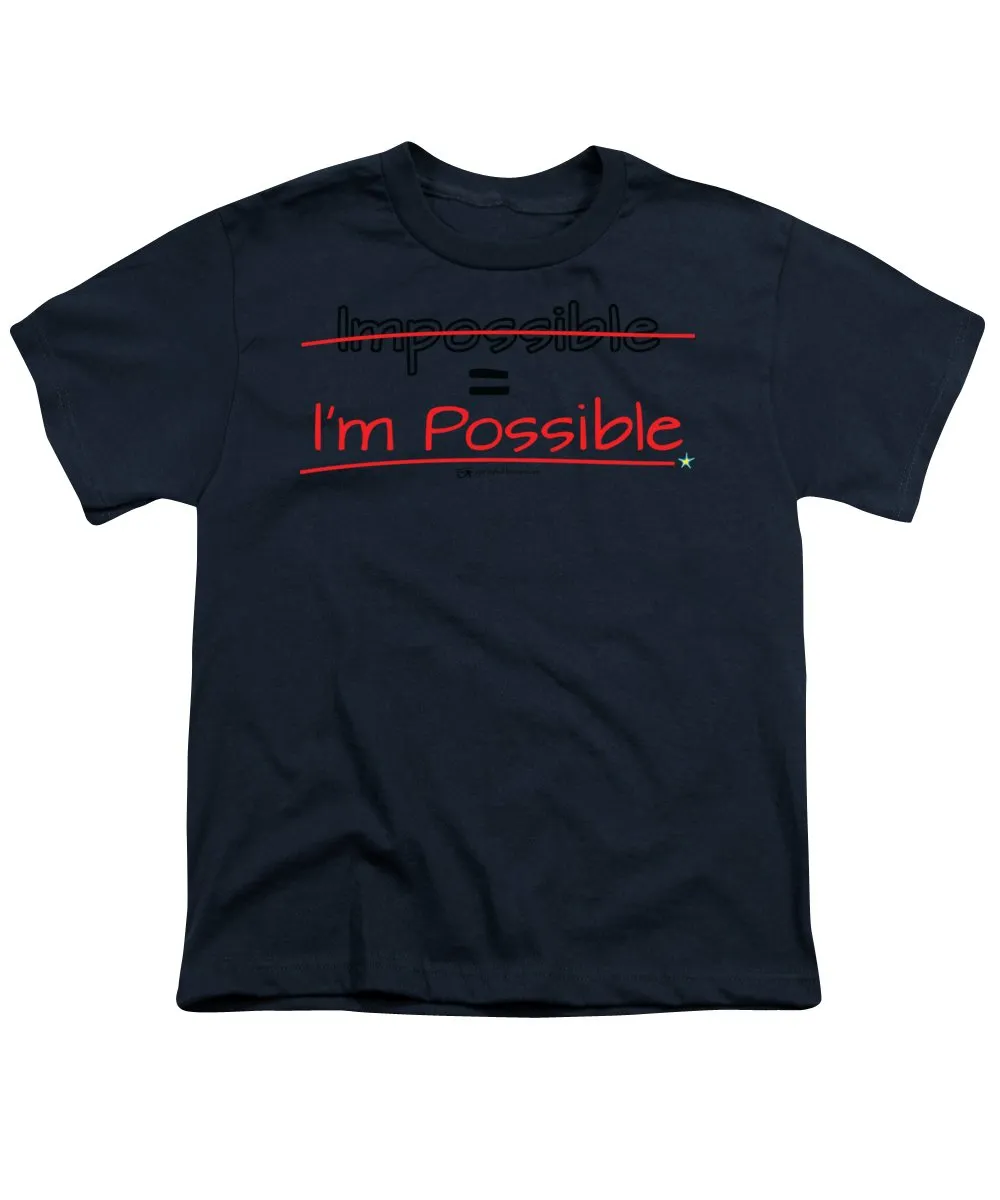 Impossible Equals I Am Possible - Youth T-Shirt