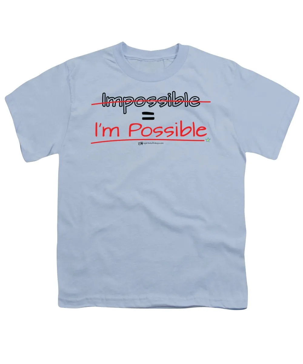 Impossible Equals I Am Possible - Youth T-Shirt