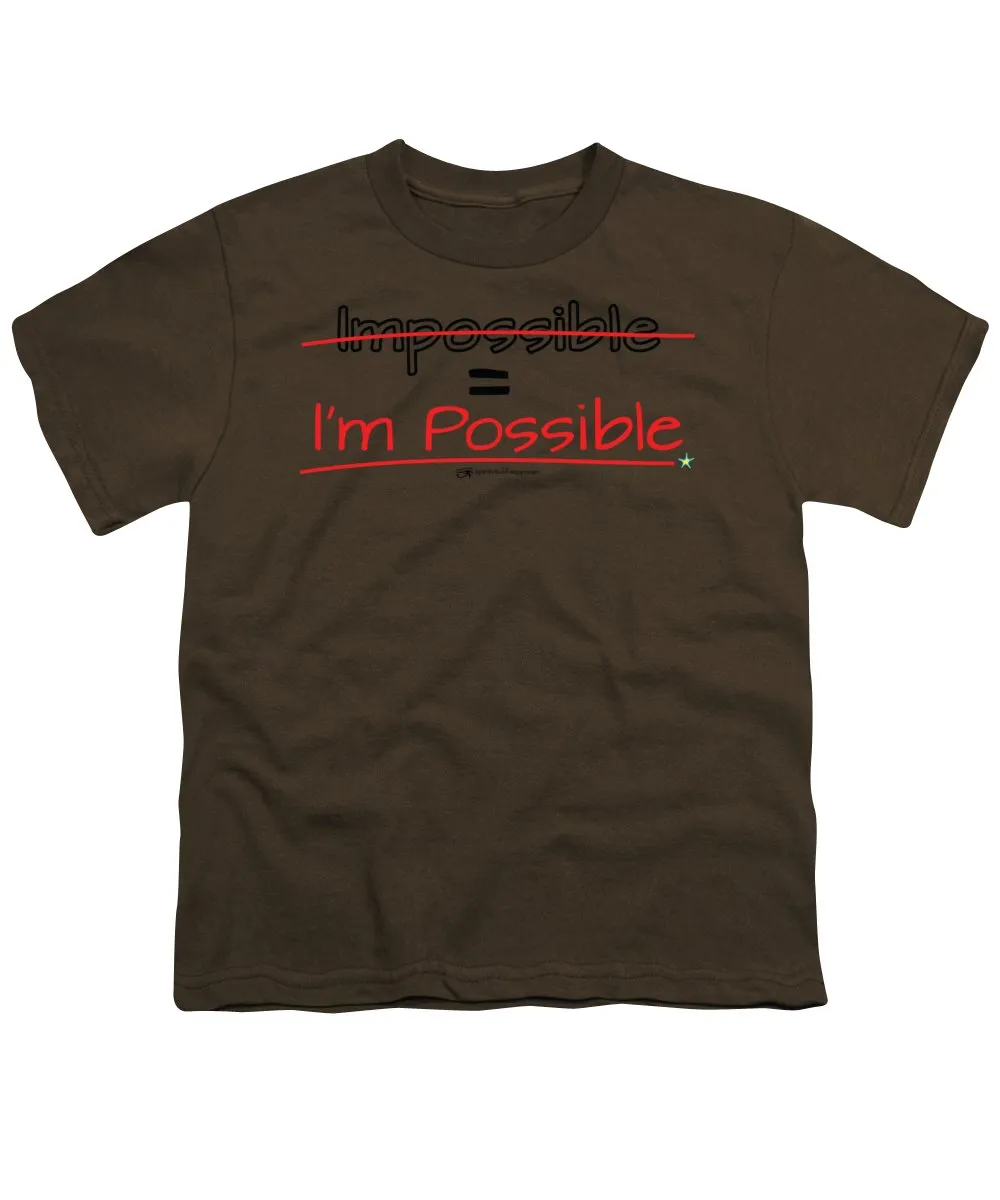 Impossible Equals I Am Possible - Youth T-Shirt