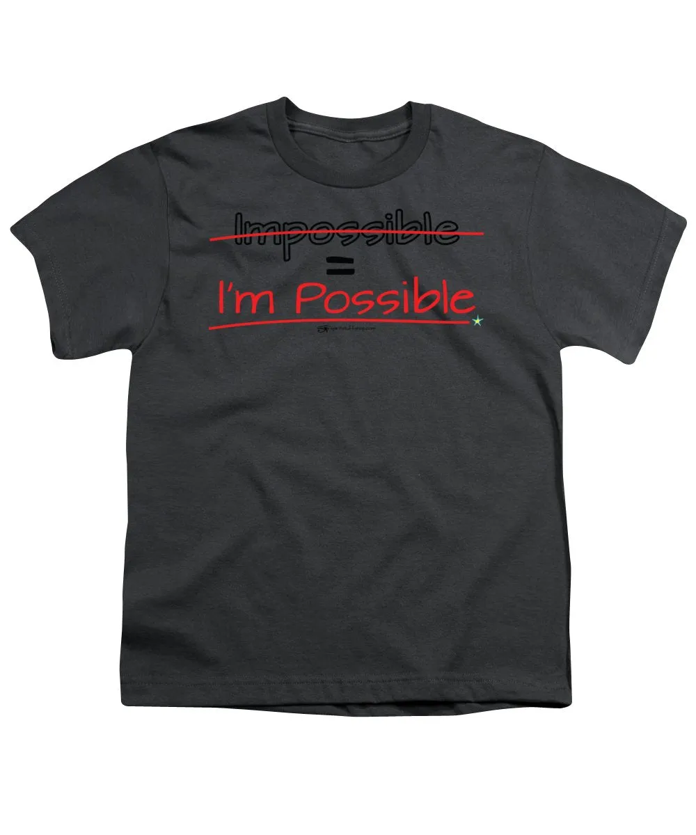 Impossible Equals I Am Possible - Youth T-Shirt