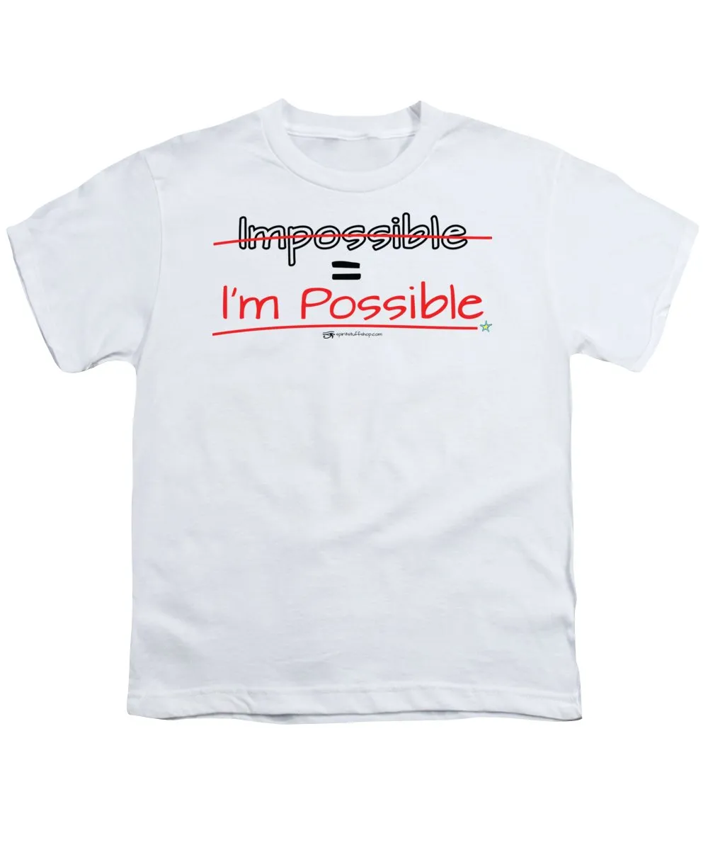 Impossible Equals I Am Possible - Youth T-Shirt