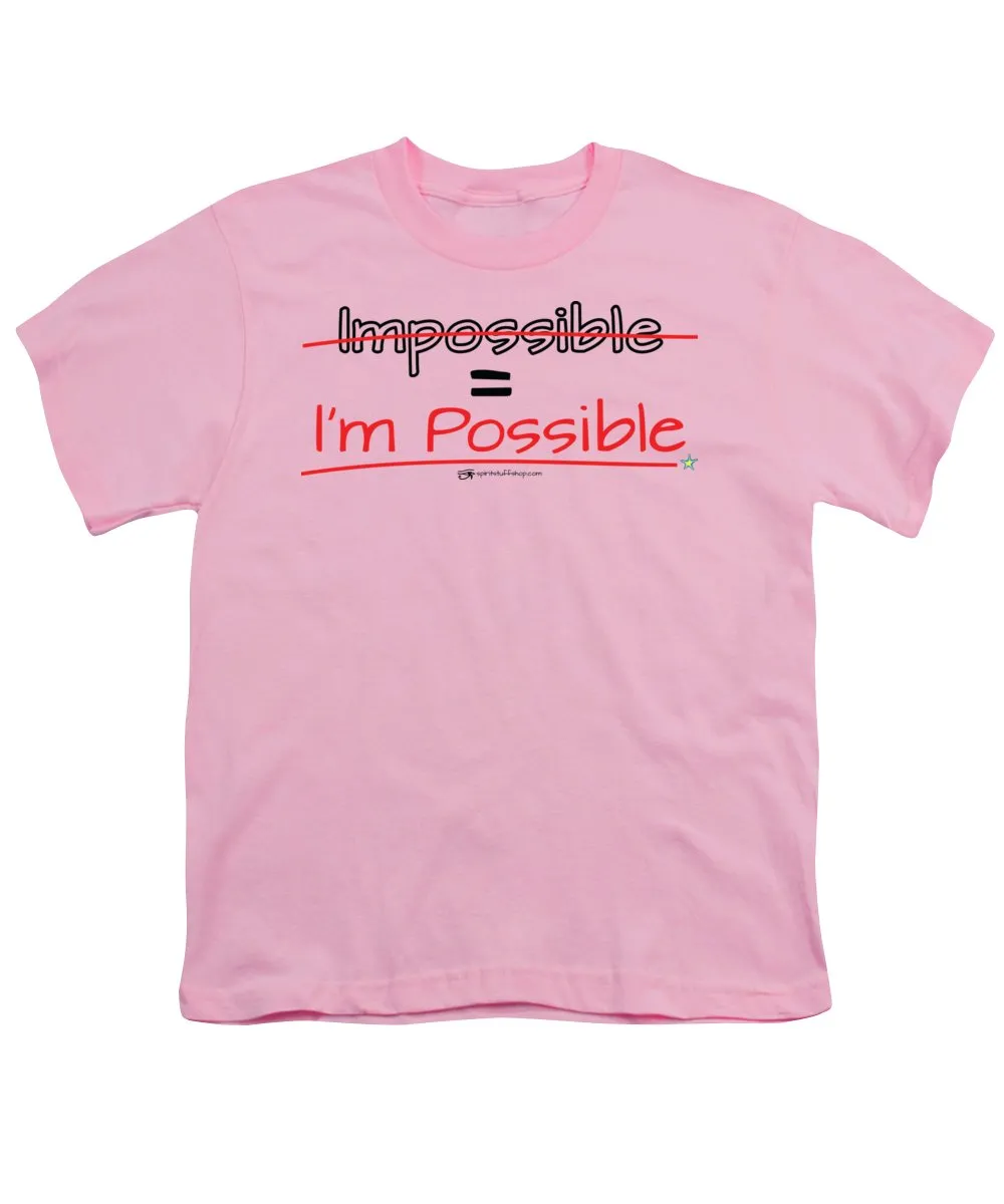 Impossible Equals I Am Possible - Youth T-Shirt