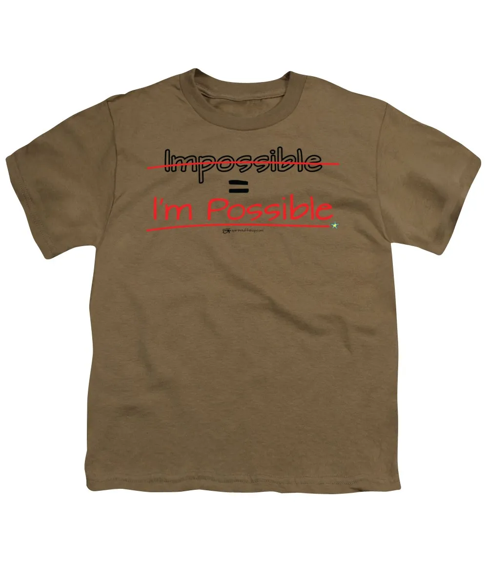 Impossible Equals I Am Possible - Youth T-Shirt