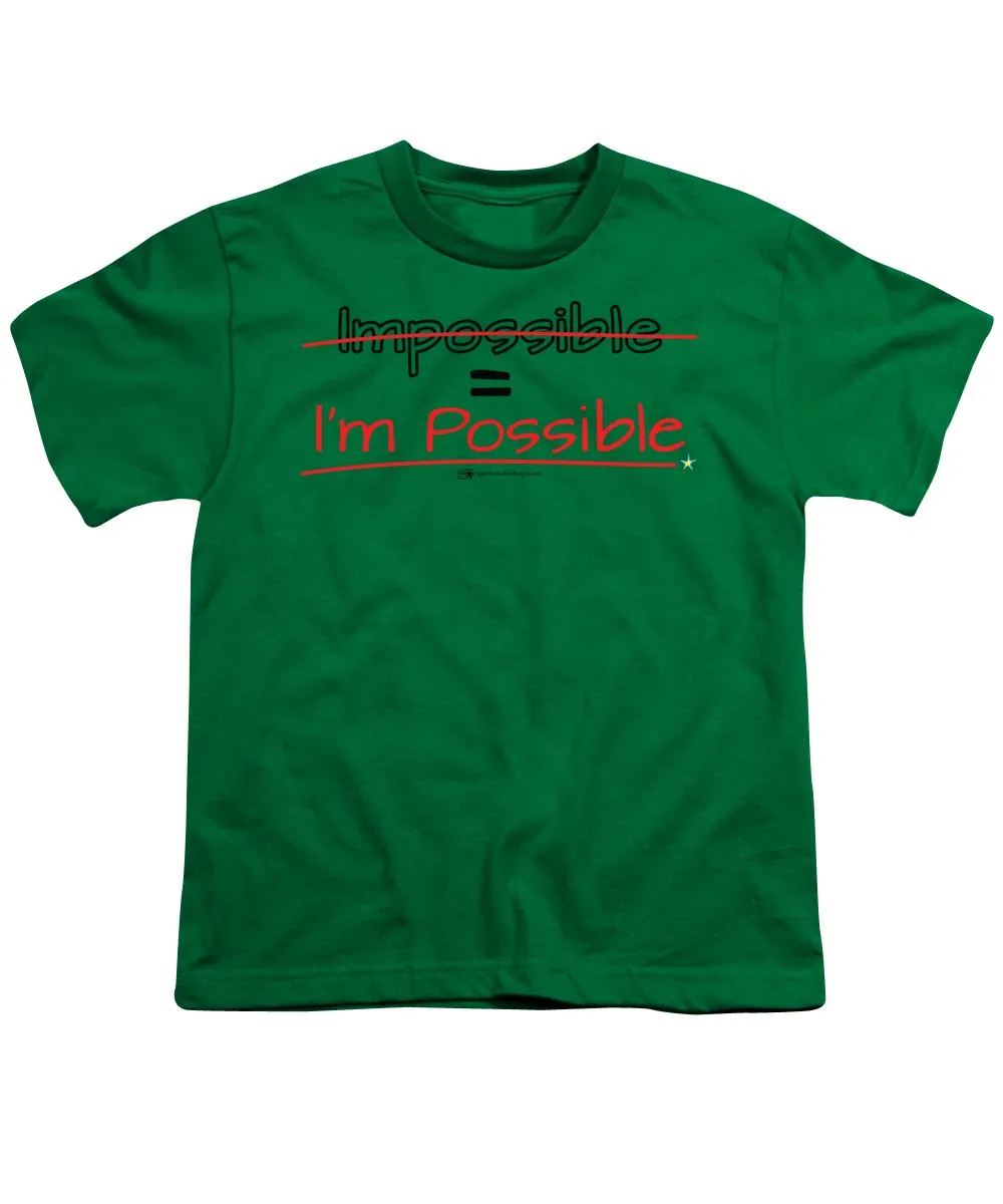 Impossible Equals I Am Possible - Youth T-Shirt