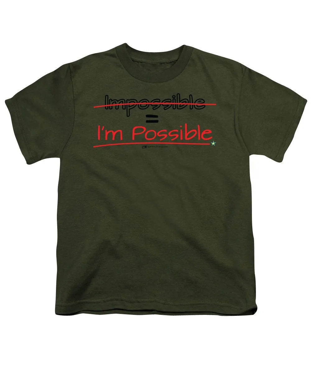 Impossible Equals I Am Possible - Youth T-Shirt