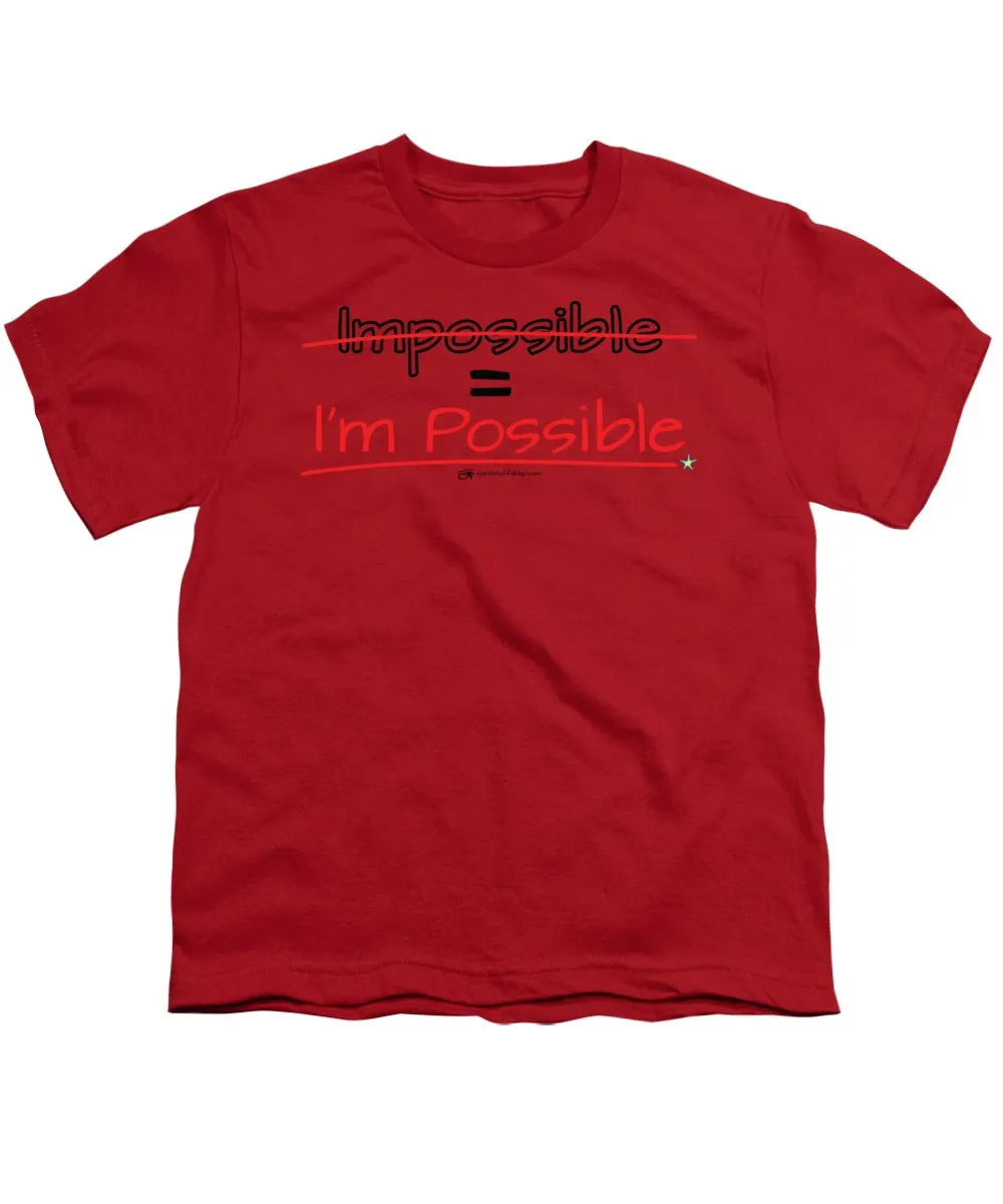 Impossible Equals I Am Possible - Youth T-Shirt