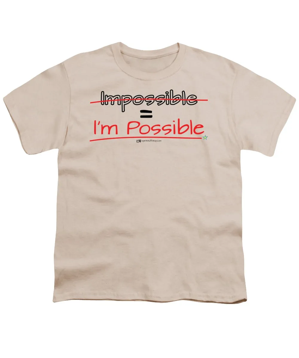 Impossible Equals I Am Possible - Youth T-Shirt