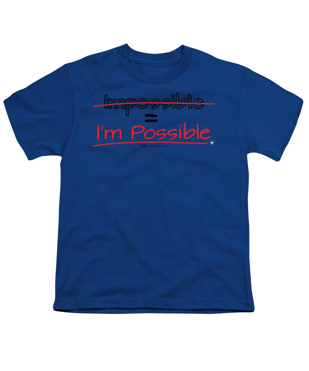 Impossible Equals I Am Possible - Youth T-Shirt