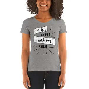 It Is Well With My Soul Faith Ladies' short sleeve t-shirt