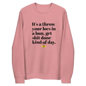 It's a Throw Your Locs In a Bun eco sweatshirt