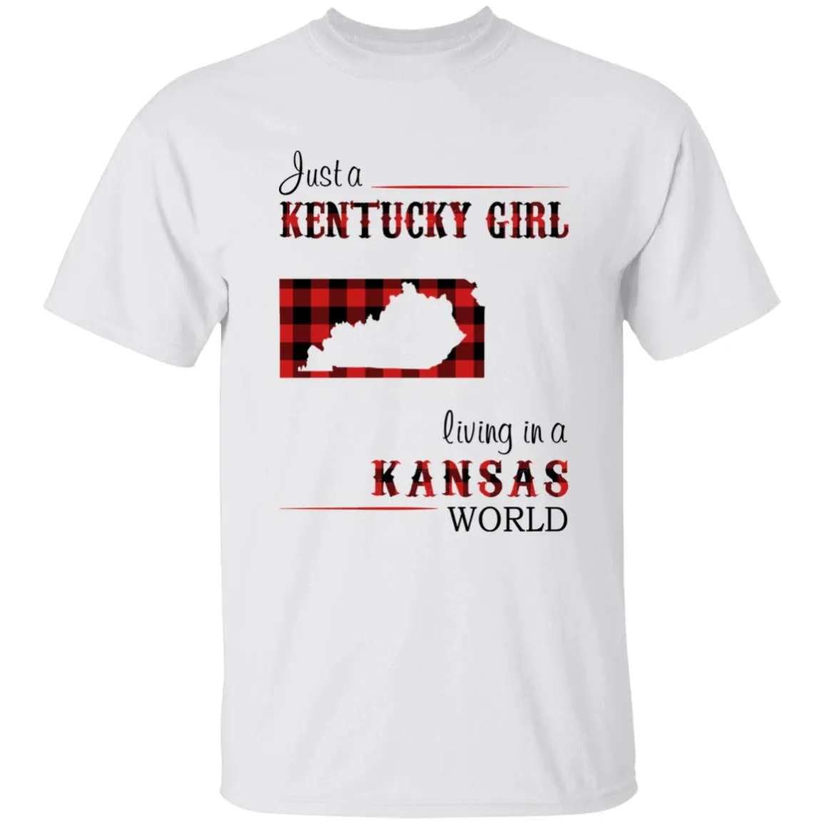 Just A Kentucky Girl Living In A Kansas World T-shirt