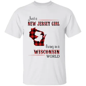 Just A New Jersey Girl Living In A Wisconsin World T-shirt