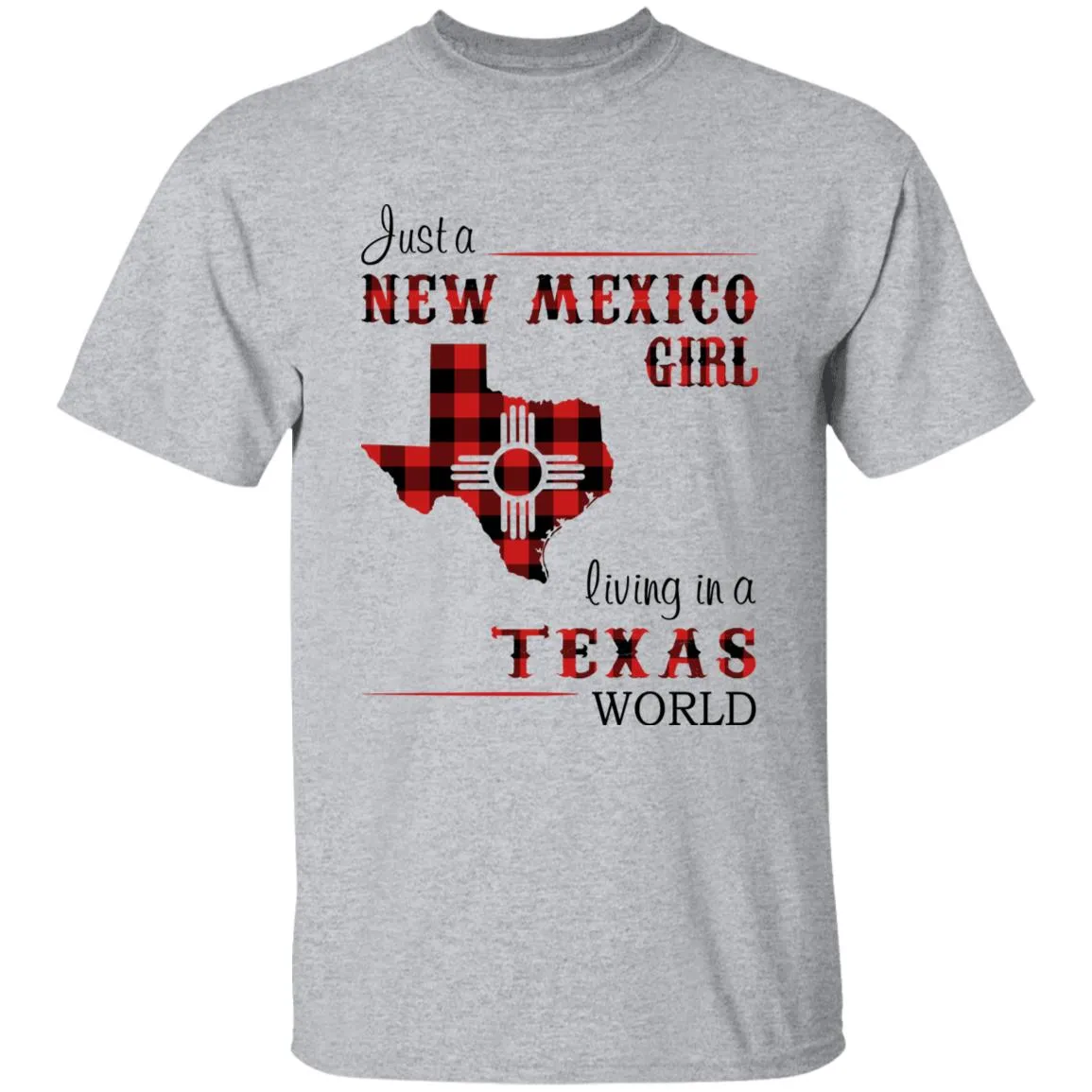 Just A New Mexico Girl Living In A Texas World T-shirt