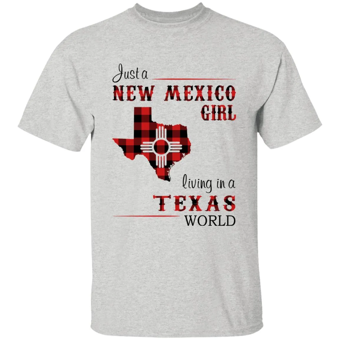 Just A New Mexico Girl Living In A Texas World T-shirt