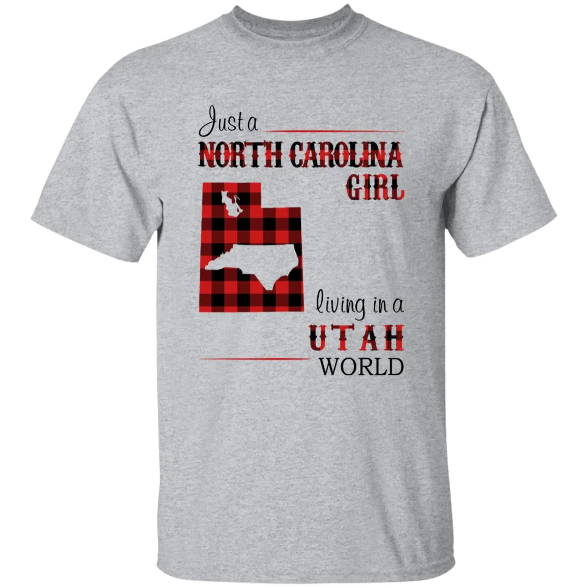 Just A North Carolina Girl Living In A Utah World T-shirt