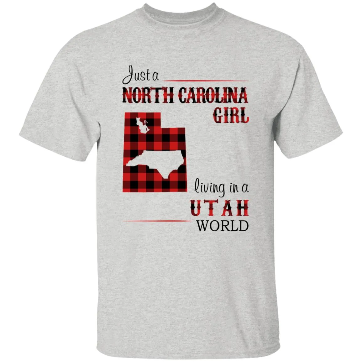 Just A North Carolina Girl Living In A Utah World T-shirt