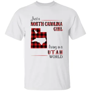 Just A North Carolina Girl Living In A Utah World T-shirt