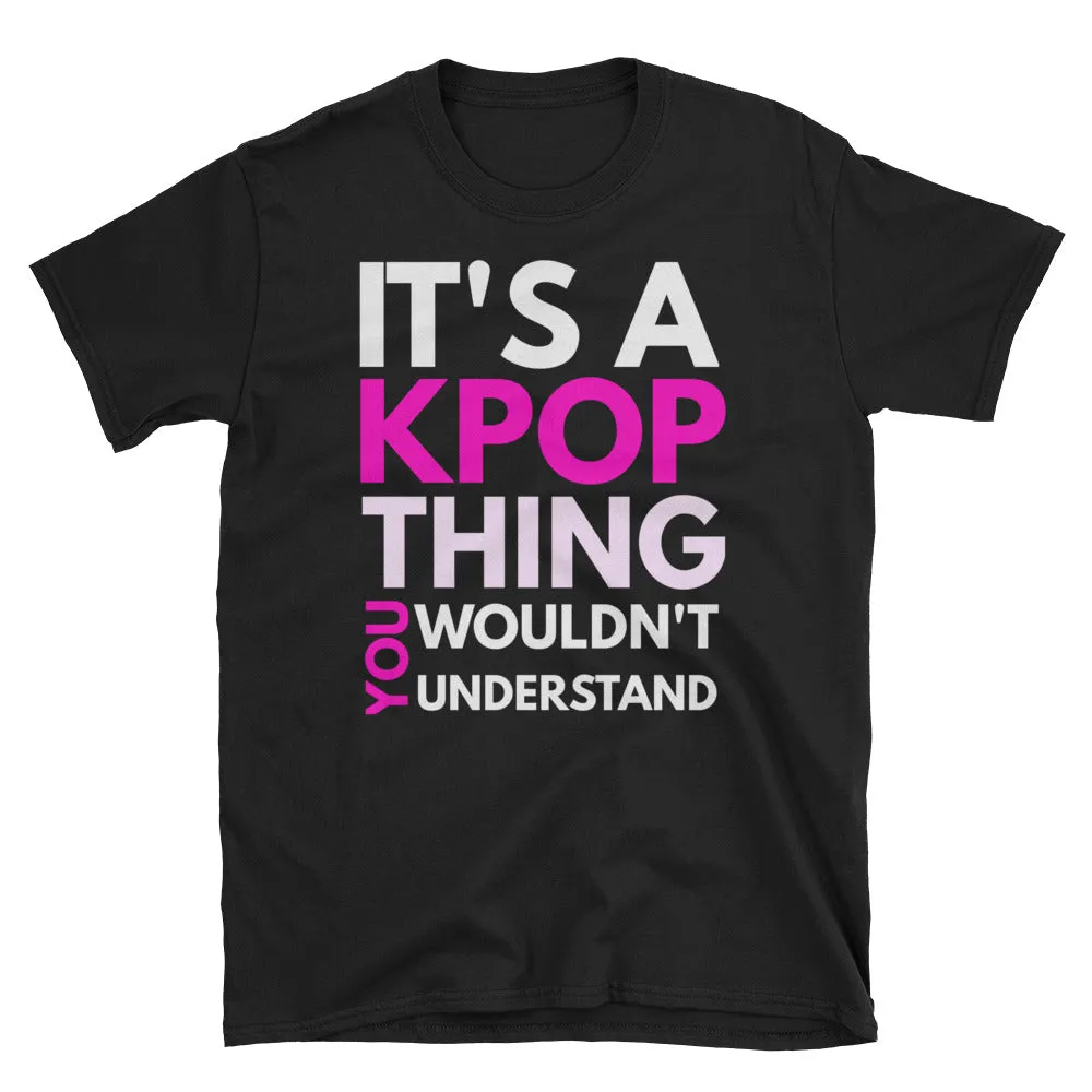 Kpop T-shirt, It's a Kpop Thing