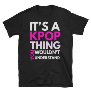 Kpop T-shirt, It's a Kpop Thing