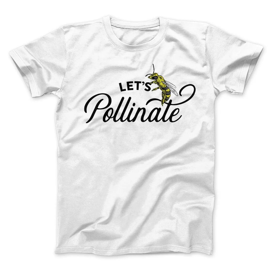 Let's Pollinate Men/Unisex T-Shirt