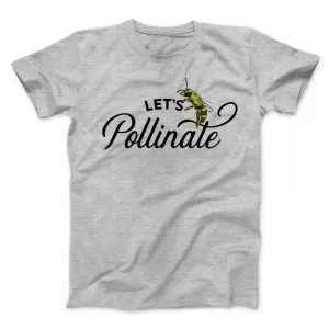Let's Pollinate Men/Unisex T-Shirt