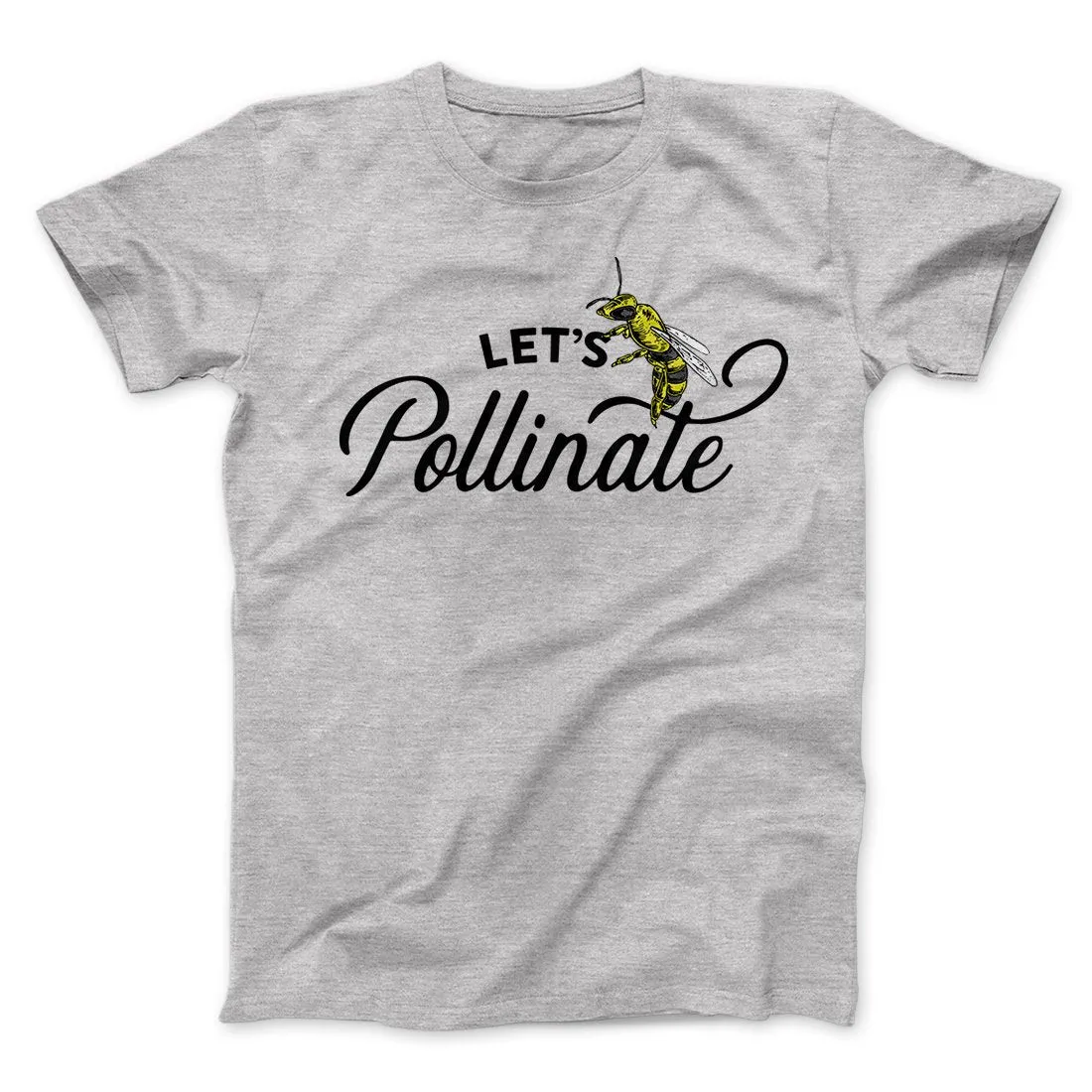Let's Pollinate Men/Unisex T-Shirt