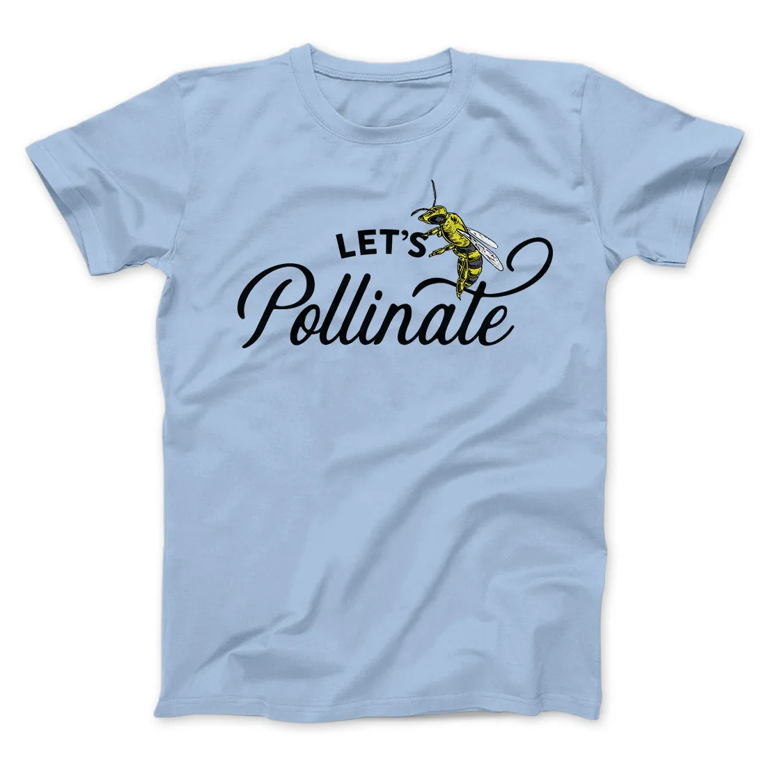 Let's Pollinate Men/Unisex T-Shirt