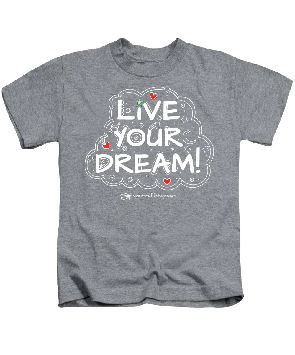 Live Your Dream - Kids T-Shirt