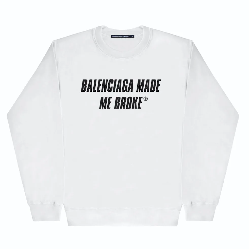 MADE ME BROKE SWEATSHIRT