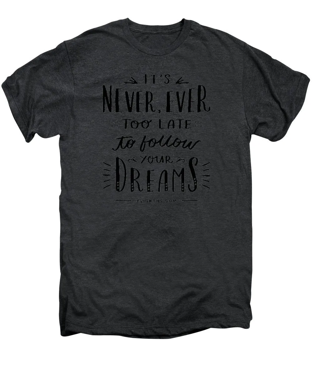Never Too Late Text - Men's Premium T-Shirt